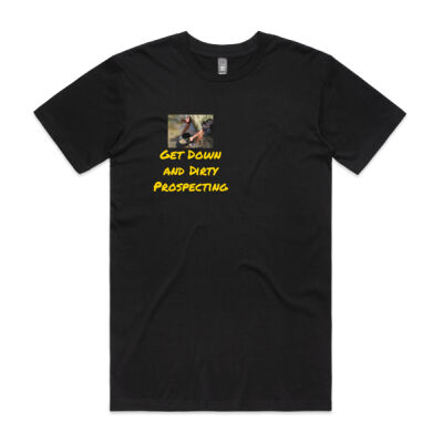 Get Down and Dirty Prospecting Mens T Shirt Thumbnail